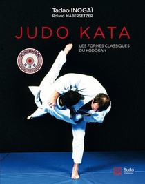 Judo Kata ; Les Formes Classiques Du Kodokan 
