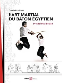 L'art Martial Du Baton Egyptien : Guide Pratique 