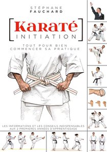 Karate Initiation : Tout Pour Bien Commencer Sa Pratique 