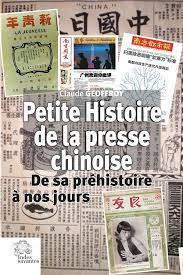 Petite Histoire De La Presse Chinoise : De Sa Prehistoire A Nos Jours 