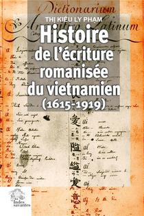 Histoire De L'ecriture Romanisee Du Vietnamien (1615-1919) 