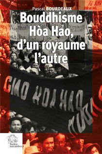 Bouddhisme Hoa Hao, D'un Royaume L'autre : Religion Et Revolution Au Sud Viet Nam (1935-1955) 