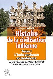 Histoire De La Civilisation Indienne T.1 : L'inde Ancienne Et Medievale ; De La Civilisation De L'indus-sarasvati Aux Invasions Musulmanes 
