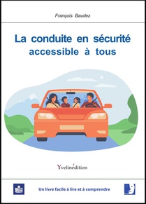 La Conduite En Securite Accessible A Tous : En Facile A Lire Et A Comprendre (falc) 