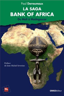 La Saga Bank Of Africa : Du Mali A Madagascar 
