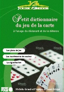 Petit Dictionnaire Du Jeu De La Carte ; A L'usage Du Declarant Et De La Defense 