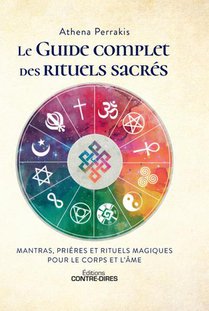 Le Guide Complet Des Rituels Sacres : Mantras, Prieres Et Rituels Magiques Pour Le Corps Et L'ame 