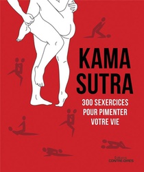 Kama Sutra : 300 Sexercices Pour Pimenter Votre Vie 