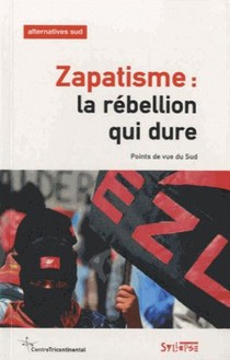 Zapatisme : La Rebellion Qui Dure 
