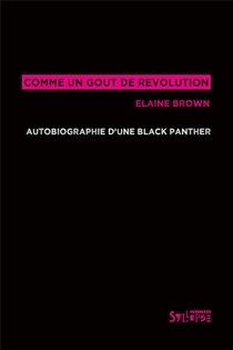 Comme Un Gout De Revolution : Autobiographie D'une Black Panther 