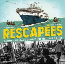 Rescape.e.s : Carnet De Sauvetages En Mediterranee 
