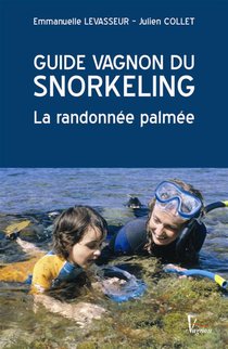Guide Vagnon Du Snorkeling ; La Randonnee Palmee 
