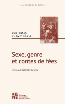 Sexe, Genre Et Contes De Fees : Conteuses Du Xviie Siecle 