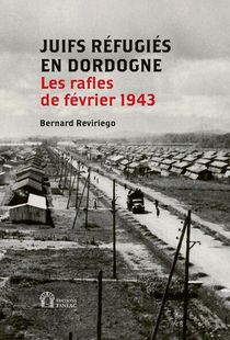 Juifs Refugies En Dordogne : Les Rafles De Fevrier 1943 