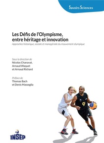 Les Defis De L'olympisme, Entre Heritage Et Innovation - Approches Historique, Sociale Et Managerial 