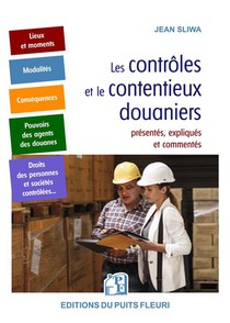 Les Controles Et Le Contentieux Douaniers : Presentes, Expliques Et Commentes 