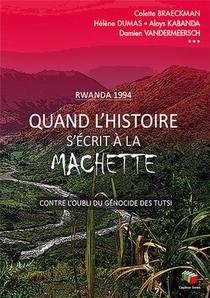 Rwanda 1994 : Contre L'oubli Du Genocide Des Tutsi 