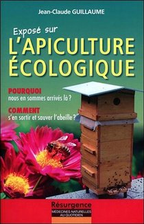 Expose Sur L'apiculture Ecologique ; Pourquoi Nous En Sommes Arrives La ? 