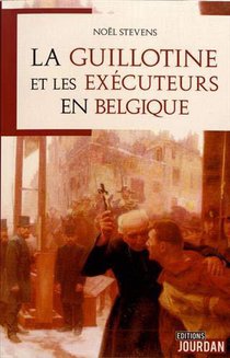 La Guillotine Et Les Executeurs En Belgique 