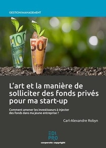 L'art Et La Maniere De Solliciter Des Fonds Prives Pour Ma Start-up 