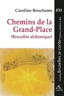 Chemins De La Grand-place (bruxelles Alchimique) 