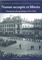 Namur Occupee Et Liberee - Temoignages Photographiques (1914-1920) 