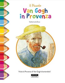 Il Piccolo Van Gogh In Provenza : Visita La Provenza Di Van Gogh Divertendoti !. 