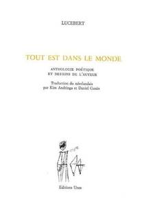 Tout Est Dans Le Monde : Anthologie Poetique Et Dessins De L'auteur 