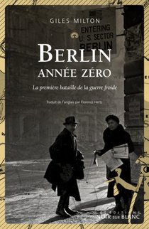 Berlin Annee Zero : La Premiere Bataille De La Guerre Froide 