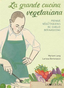 La Grande Cucina Vegetariana ; Menus Vegetariens De Carlo Benasconi 