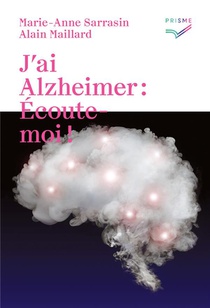 J'ai Alzheimer : Ecoute-moi ! 