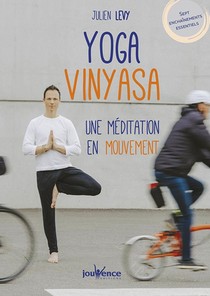 Yoga Vinyasa : Une Meditation En Mouvement 