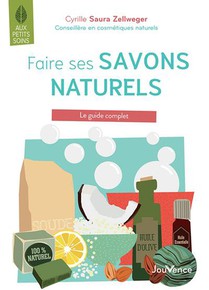 Faire Ses Savons Naturels : Le Guide Complet 
