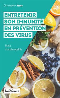 Entretenir Son Immunite En Prevention Des Virus : Grace A La Naturopathie 