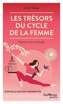 Les Tresors Du Cycle De La Femme : S'epanouir Avec Ses Energies 