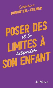 Poser Des Limites A Son Enfant : Et Le Respecter 