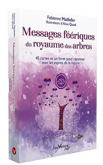 Messages Feeriques Du Royaume Des Arbres : 45 Cartes Et Un Livret Pour Rayonner Avec Les Esprits De La Nature 