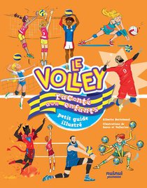 Le Volley Raconte Aux Enfants : Petit Guide Illustre 