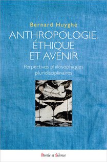 Anthropologie, Ethique Et Avenir : Perspectives Philosophiques Pluridisciplinaires 