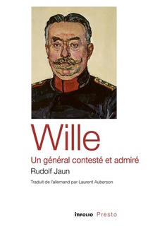 Wille, Un General Conteste Et Admire 