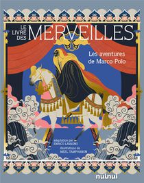 Le Livre Des Merveilles : Les Aventures De Marco Polo 