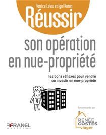 Reussir Son Operation En Nue-propriete : Les Bons Reflexes Pour Vendre Ou Investir En Nue-propriete 