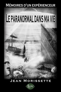 Memoires D'un Experienceur - Le Paranormal Dans Ma Vie 