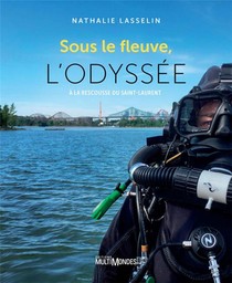 Sous Le Fleuve, L'odyssee : A La Rescousse Du Saint-laurent 