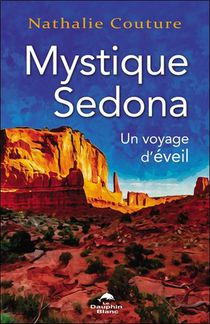Mystique Sedona : Un Voyage D'eveil 