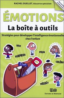 Emotions : La Boite A Outils : Strategies Pour Developper L'intelligence Emotionnelle Chez L'enfant 