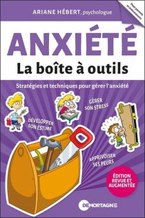 Anxiete : La Boite A Outils ; Strategies Et Techniques Pour Gerer L'anxiete 