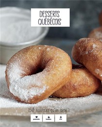 Desserts Quebecois : 150 Recettes Qu'on Aime ! 