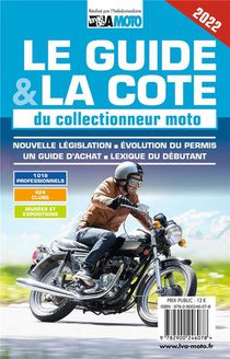 Le Guide Et La Cote Du Collectionneur Moto (edition 2022) 