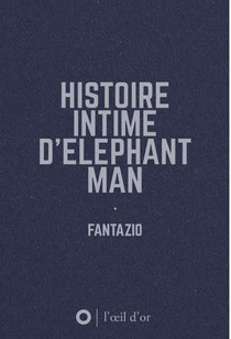 Histoire Intime D'elephant Man 